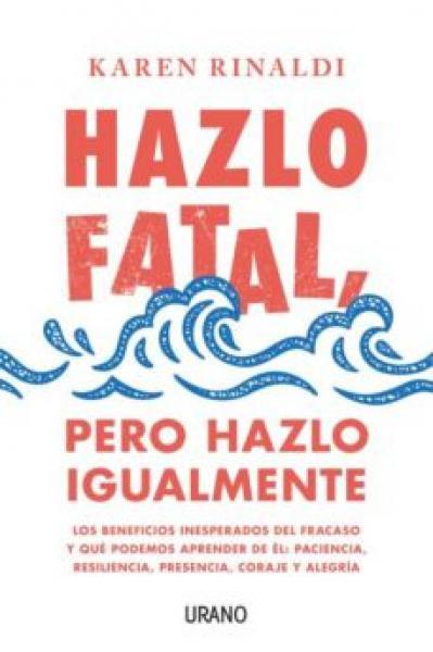 HAZLO FATAL PERO HAZLO IGUALMENTE