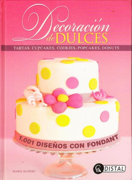 DECORACION DE DULCES - 1001 DISEÑOS CON FONDANT