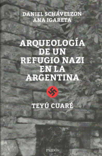Arqueologia de un refugio nazi en la argentina
