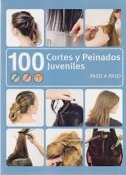 100 CORTES Y PEINADOS JUVENILES PASO A PASO