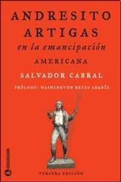 ANDRESITO ARTIGAS EN LA EMANCIPACION AMERICANA. (NE)