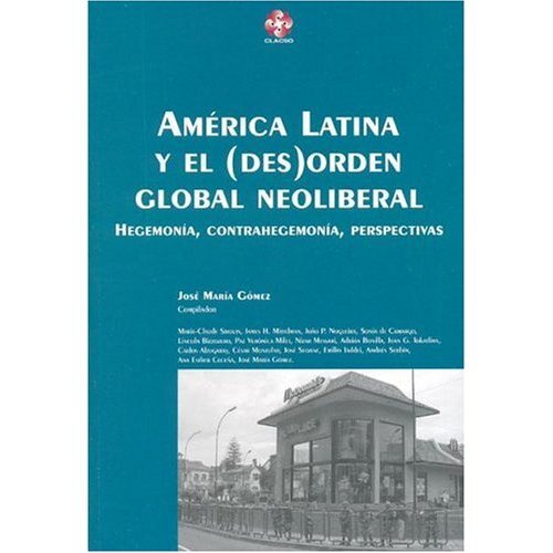 AMÉRICA LATINA Y EL (DES)ORDEN GLOBAL NEOLIBERAL **PROMO**