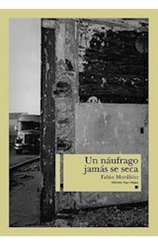 Un Naufrago Jamas Se Seca Edicion Aumentada 1984-2024 (Rustico)