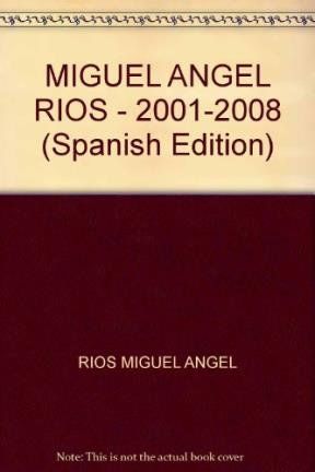 MIGUEL ANGEL RIOS 2001-2008
