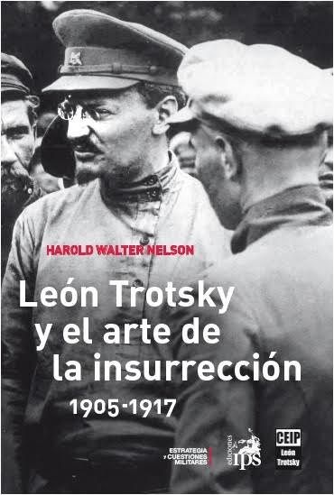 LEON TROTSKY Y EL ARTE DE LA INSURRECCION 1905-1917