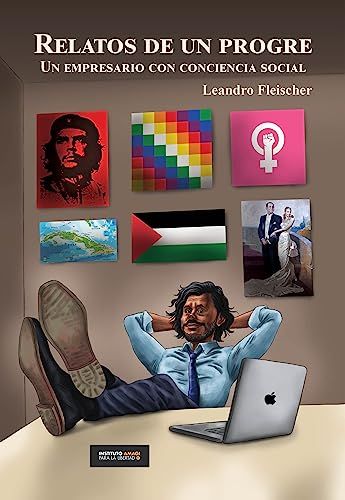 RELATOS DE UN PROGRE - UN EMPRESARIO CON CONCIENCIA SOCIAL