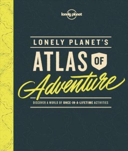 LONELY PLANET 'S ATLAS OF ADVENTURE
