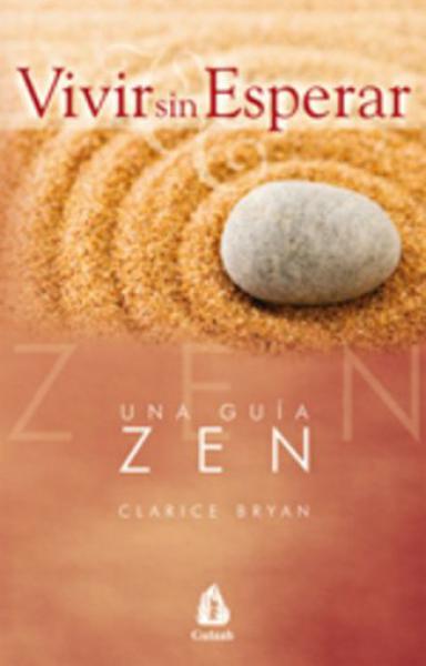 VIVIR SIN ESPERAR - UNA GUIA ZEN **PROMO**
