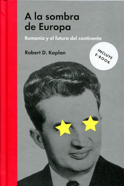 A LA SOMBRA DE EUROPA RUMANIA Y EL FUTURO DEL CONTINENTE