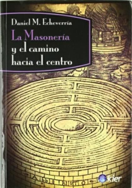 MASONERIA Y EL CAMINO HACIA EL CENTRO ,LA