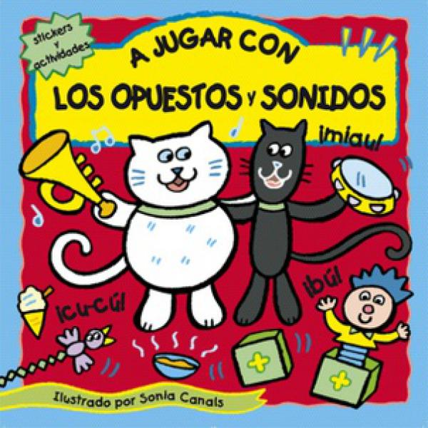 A JUGAR CON LOS OPUESTOS Y SONIDOS CON STICKERS Y ACTIVIDADES