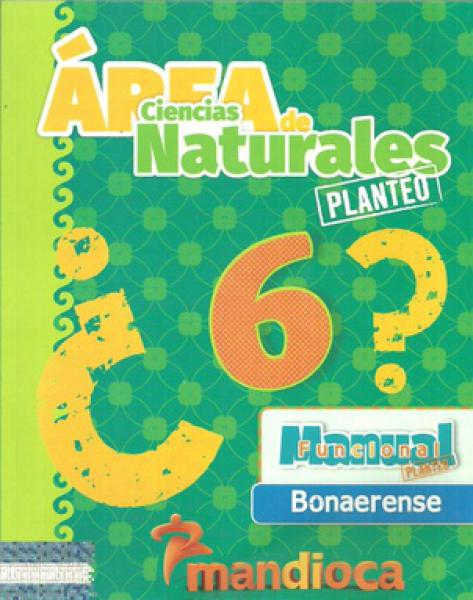 AREA DE CIENCIAS NATURALES 6 PLANTEO * ***NOVEDAD 2017***