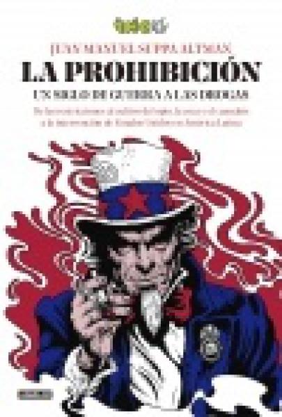 LA PROHIBICION UN SIGLO DE GUERRA A LAS