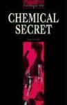 Chemical Secret (Oxford Bookworms Level 3)