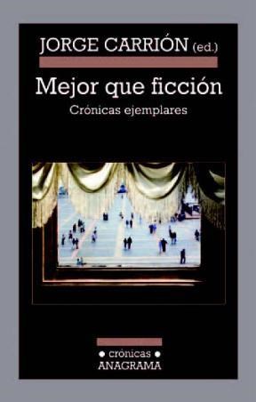 Mejor Que Ficcion Cronicas Ejemplares (Coleccion Cronicas 97)