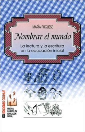 Nombrar El Mundo La Lectura Y La Escritura En La Educacion Inicial