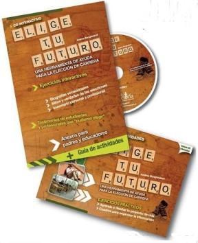 Elige Tu Futuro (Incluye Cd Interactivo) Una Herramienta De Ayuda Para La Eleccion De Carrera