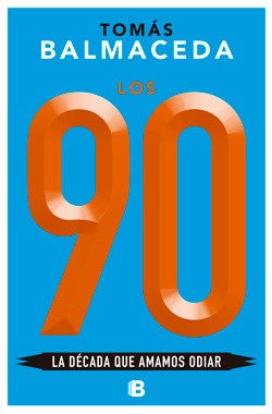 90 La Decada Que Amamos Odiar (Rustica)