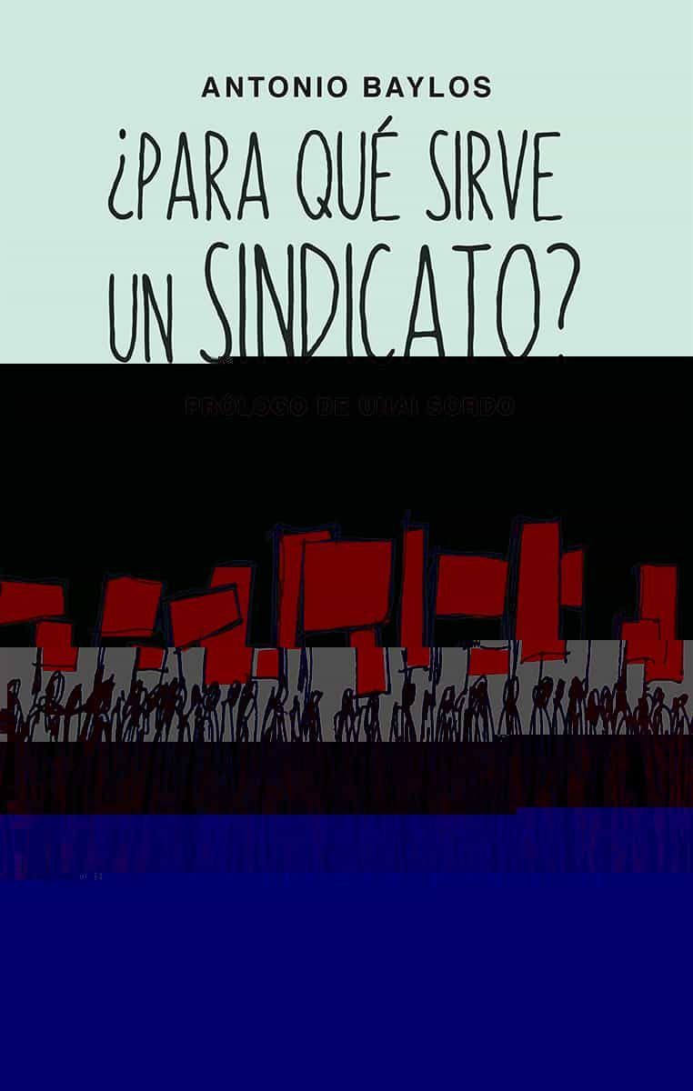 ¿PARA QUE SIRVE UN SINDICATO?